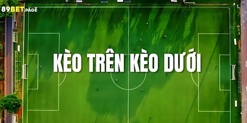 Kèo trên kèo dưới là gì?